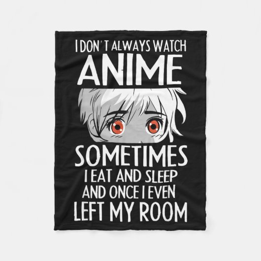 I Don't Always Watch Anime Shirts Cute Anime Girl  Fleecedecke (Vorderseite)