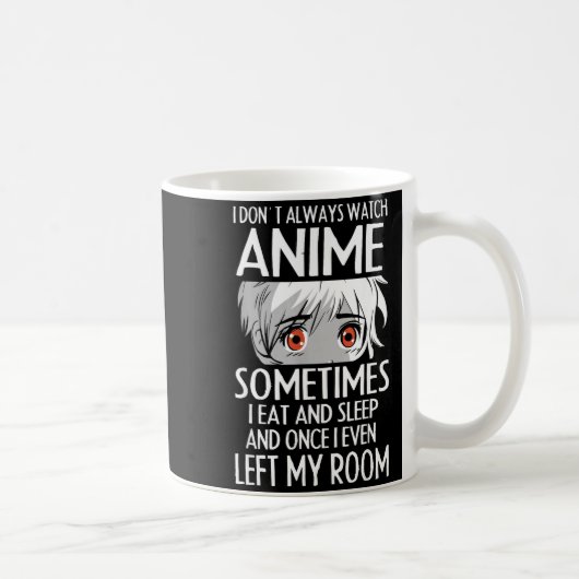 I Don't Always Watch Anime Shirts Cute Anime Girl Kaffeetasse (Rechts)
