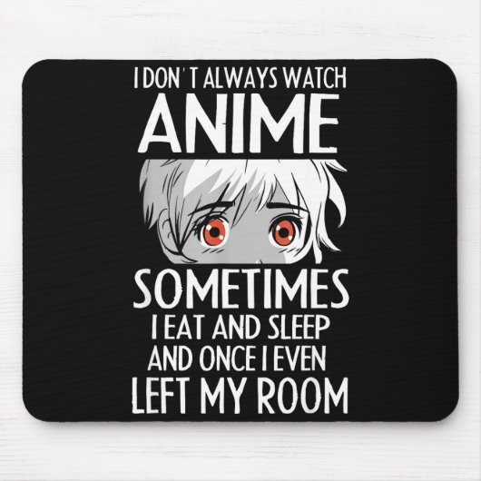 I Don't Always Watch Anime Shirts Cute Anime Girl Mousepad (Vorne)