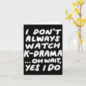 I Don't Always Watch K-drama Funny South Korean  Karte (Gelbe Blume)