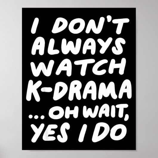 I Don't Always Watch K-drama Funny South Korean Poster (Vorne)