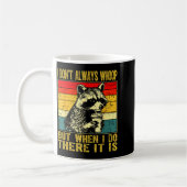 I Don't Always Whoop Funny Racoon Sarcastic Unhing Kaffeetasse (Links)