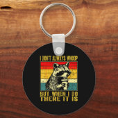 I Don't Always Whoop Funny Racoon Sarcastic Unhing Schlüsselanhänger (Vorderseite)