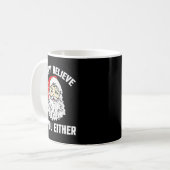 I Don't Believe In You Either - Funny Christmas Kaffeetasse (Vorderseite Links)