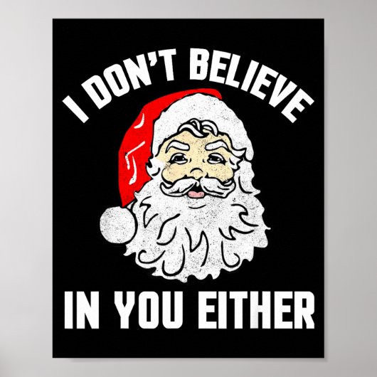 I Don't Believe In You Either - Funny Christmas  Poster (Vorne)