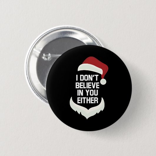 I Don't Believe in You Either Funny Santa Christma Button (Vorne & Hinten)