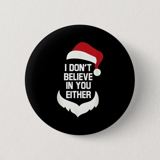 I Don't Believe In You Either Funny Santa Christma Button (Vorderseite)