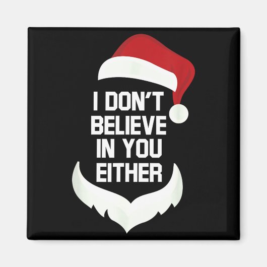 I Don't Believe In You Either Funny Santa Christma Magnet (Vorne)