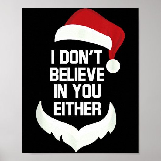 I Don't Believe In You Either Funny Santa Christma Poster (Vorne)