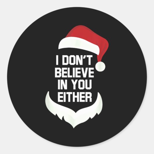 I Don't Believe In You Either Funny Santa Christma Runder Aufkleber (Vorderseite)