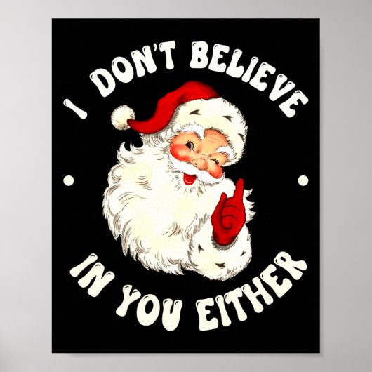 I Don't Believe In You Either, Funny Santa Claus Q Poster (Vorne)