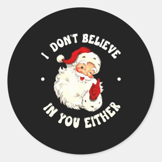 I Don't Believe In You Either, Funny Santa Claus Q Runder Aufkleber (Vorderseite)