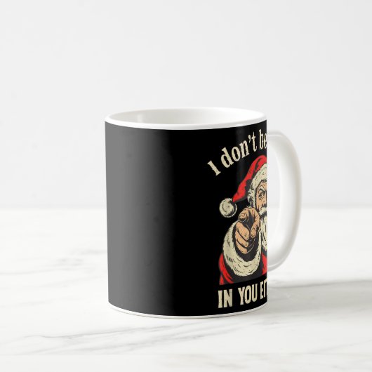 I Don't Believe In You Either Santa  Kaffeetasse (VorderseiteRechts)