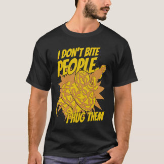 I Don't Bite People I Hug Them Pythonidae Banana B T-Shirt