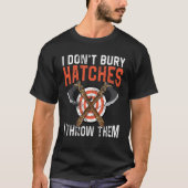 I don't bury hatches i throw them axe throwing lum T-Shirt (Vorderseite)