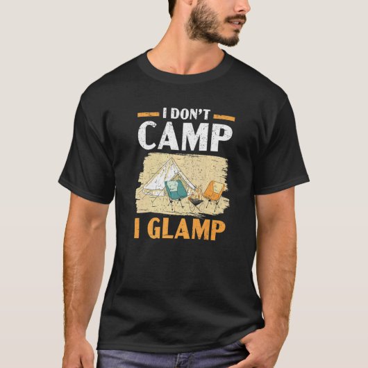 I Don't Camp I Glamp Camper Nature  Camping T-Shirt (Vorderseite)