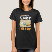 I Don't Camp I Glamp Camper Nature Camping T-Shirt (Vorderseite)
