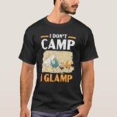 I Don't Camp I Glamp Camper Nature Camping T-Shirt (Vorderseite)