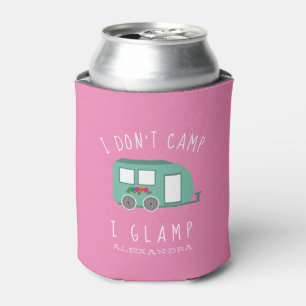 I Don't Camp I Glamp Camping RV Abenteuer Dosenkühler