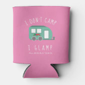 I Don't Camp I Glamp Camping RV Abenteuer Dosenkühler (Vorderseite)