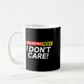 I Don't Care Breaking News Funny  Kaffeetasse (Links)