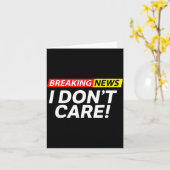 I Don't Care Breaking News Funny  Karte (Gelbe Blume)