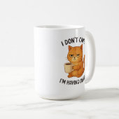 I Don't Care, I'm Having Coffee Kaffeetasse (VorderseiteRechts)