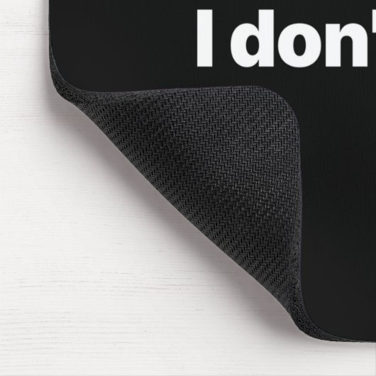 I Don't Care Long Sleeve  Mousepad (Ecke)