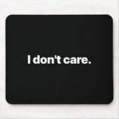I Don't Care Long Sleeve Mousepad (Vorne)