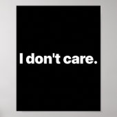 I Don't Care Long Sleeve Poster (Vorne)