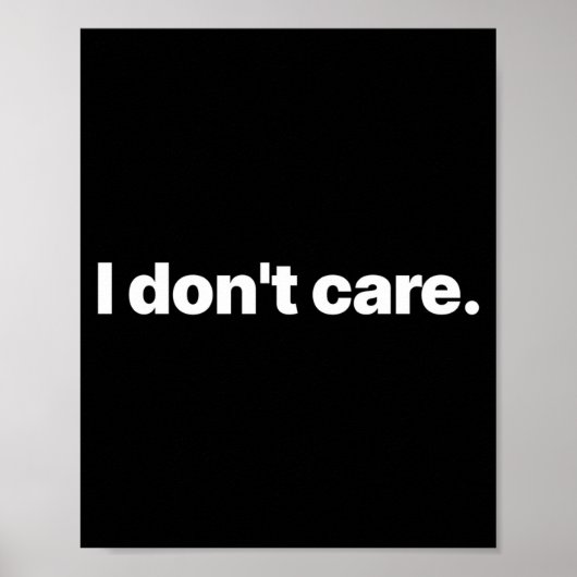I Don't Care Long Sleeve  Poster (Vorne)