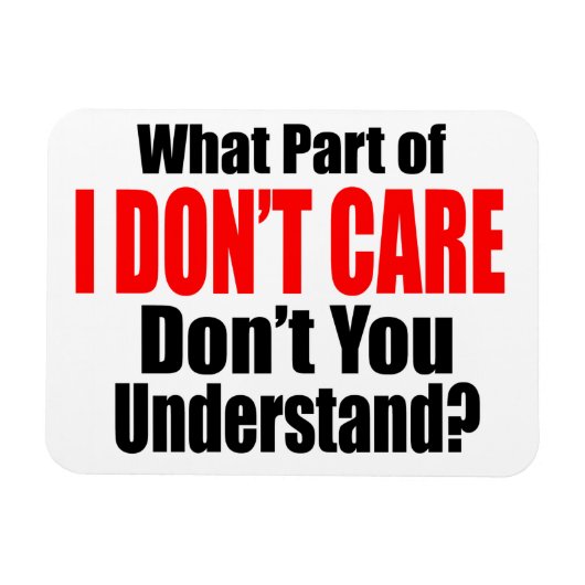 I Don't Care Magnet (Horizontal)