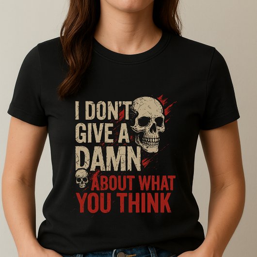 I Don't Care Tee; Unapologetic Bold Text & Graphic T-Shirt