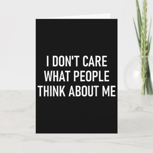 I Don't Care What People Think About Me, Funny, Sa Karte (Vorderseite)
