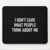 I Don't Care What People Think About Me, Funny, Sa Mousepad (Vorne)