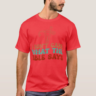 I Dont Care What The Bible Says Uterus  T-Shirt