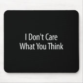 I Don't Care What You Think - Mousepad (Vorne)