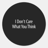I Don't Care What You Think -  Runder Aufkleber (Vorderseite)