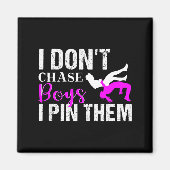 I Don't Chase Boys I N Them _ Wrestling Girls  Magnet (Vorne)