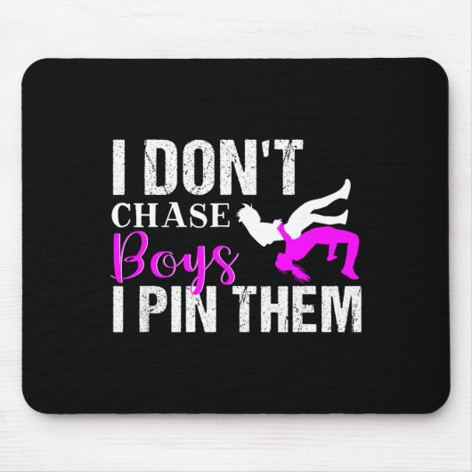 I Don't Chase Boys I N Them _ Wrestling Girls  Mousepad (Vorne)