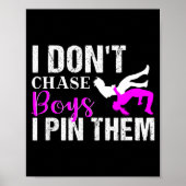 I Don't Chase Boys I N Them _ Wrestling Girls  Poster (Vorne)