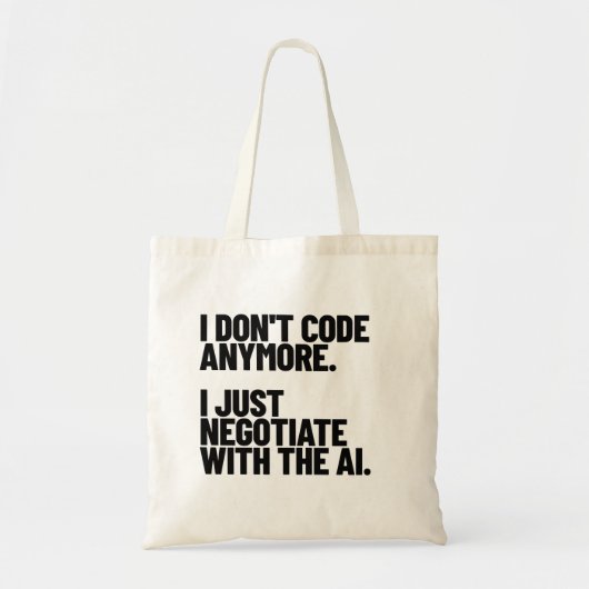 I Don't Code Anymore, I Just Negotiate With The AI Tragetasche (Vorne)