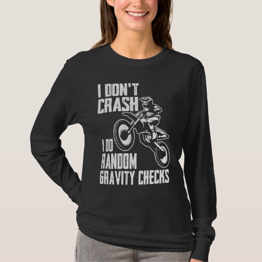 I Don't Crash Do Random Gravity Checks Motocross T-Shirt (Vorderseite)