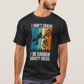 I Don't Crash Do Random Gravity Checks  Mountain B T-Shirt (Vorderseite)