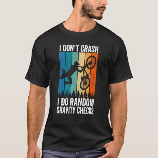 I Don't Crash Do Random Gravity Checks  Mountain B T-Shirt (Vorderseite)