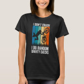 I Don't Crash Do Random Gravity Checks Mountain B T-Shirt (Vorderseite)