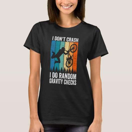 I Don't Crash Do Random Gravity Checks Mountain B T-Shirt (Vorderseite)