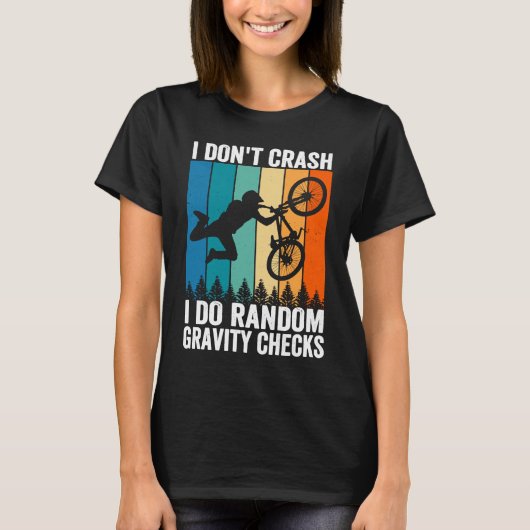 I Don't Crash Do Random Gravity Checks Mountain B T-Shirt (Vorderseite)