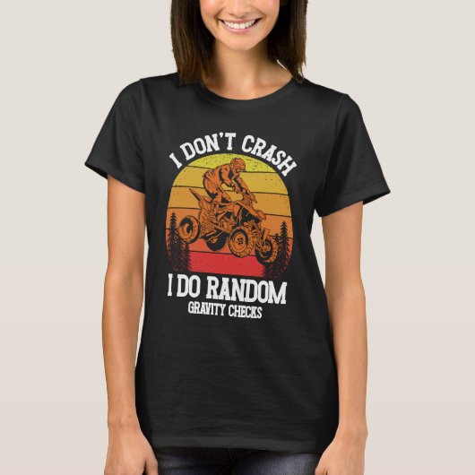 I Don't Crash I Do Random Gravity Checks ATV Quad  T-Shirt (Vorderseite)