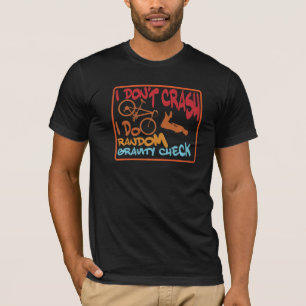 I Don't Crash I Do Random Gravity Checks  Dirt Bik T-Shirt